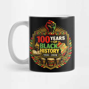100 Years Of Black History 1926 - 2026 African American Pride Mug