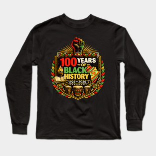 100 Years Of Black History 1926 - 2026 African American Pride Long Sleeve T-Shirt