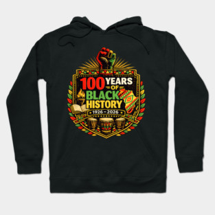 100 Years Of Black History 1926 - 2026 African American Pride Hoodie