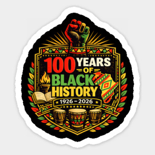 100 Years Of Black History 1926 - 2026 African American Pride Sticker