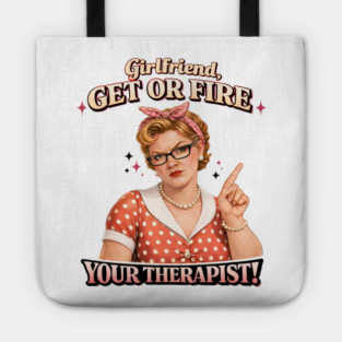 Girlfriend get or fire Tote