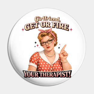 Girlfriend get or fire Pin