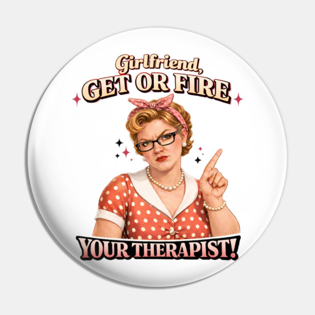 Girlfriend get or fire Pin by CrazyGirl