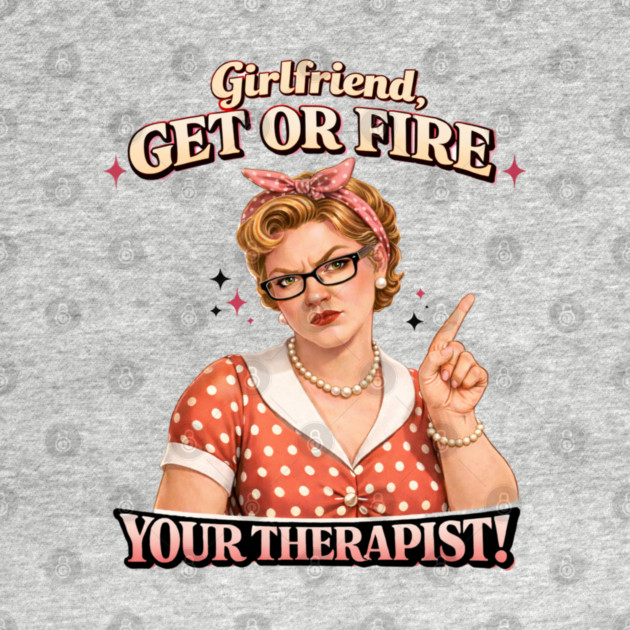 Girlfriend get or fire by CrazyGirl