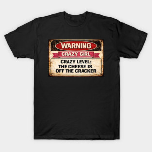 Cheese is off the cracker T-Shirt