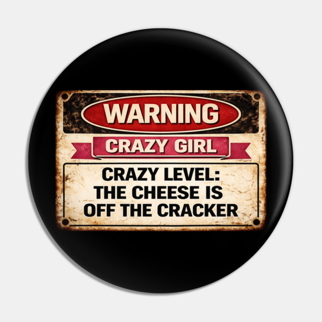 Cheese is off the cracker Pin by CrazyGirl