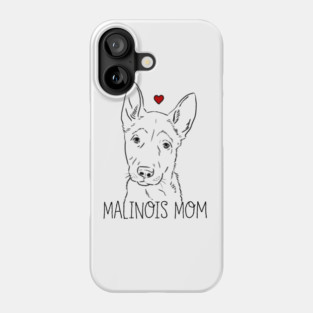 Malinois Mom, Malinois Lover, Belgian Malinois Phone Case