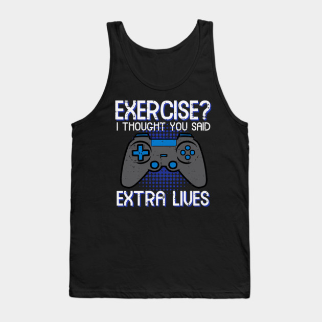 Gamer Exercise Thought Extra Lives Funny Gaming Tank Top by yangho