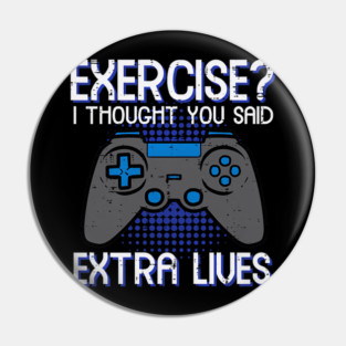 Gamer Exercise Thought Extra Lives Funny Gaming Pin