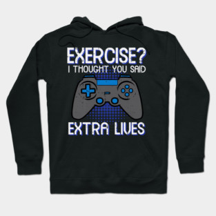 Gamer Exercise Thought Extra Lives Funny Gaming Hoodie