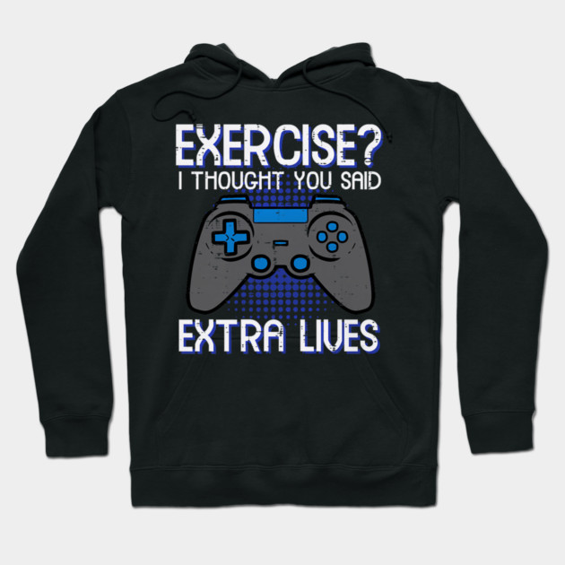 Gamer Exercise Thought Extra Lives Funny Gaming Hoodie by yangho