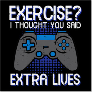Gamer Exercise Thought Extra Lives Funny Gaming Posters and Art