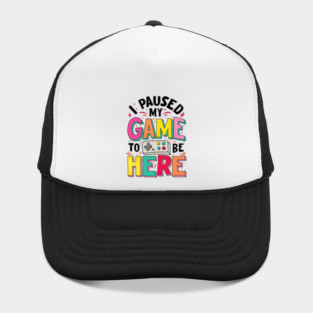 Gamer Girl I Paused My Game to Be Here Funny Video Game Hat