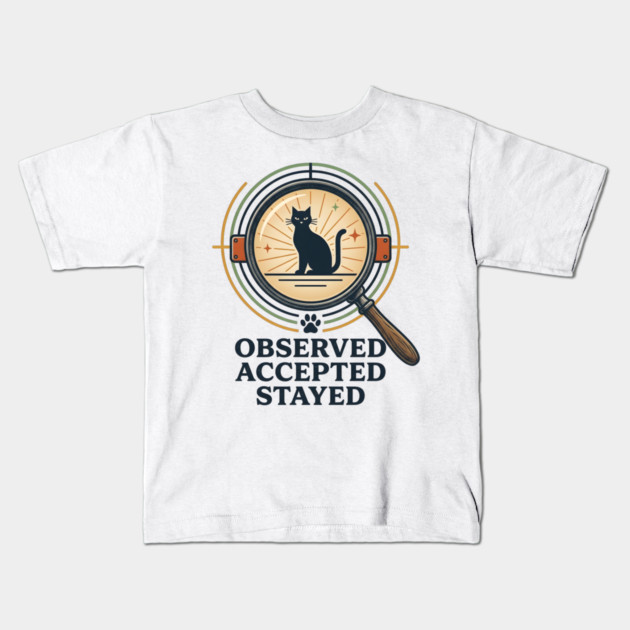 OBSERVED, ACCEPTED, STAYED Kids T-Shirt by Cataura