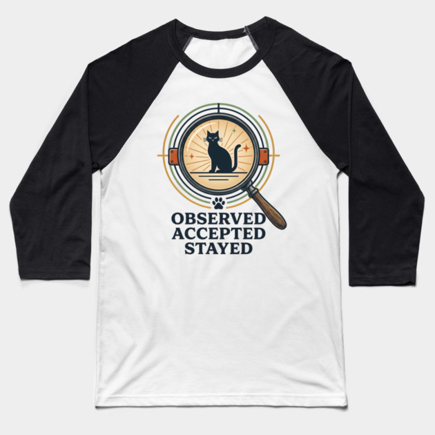 OBSERVED, ACCEPTED, STAYED Baseball T-Shirt by Cataura
