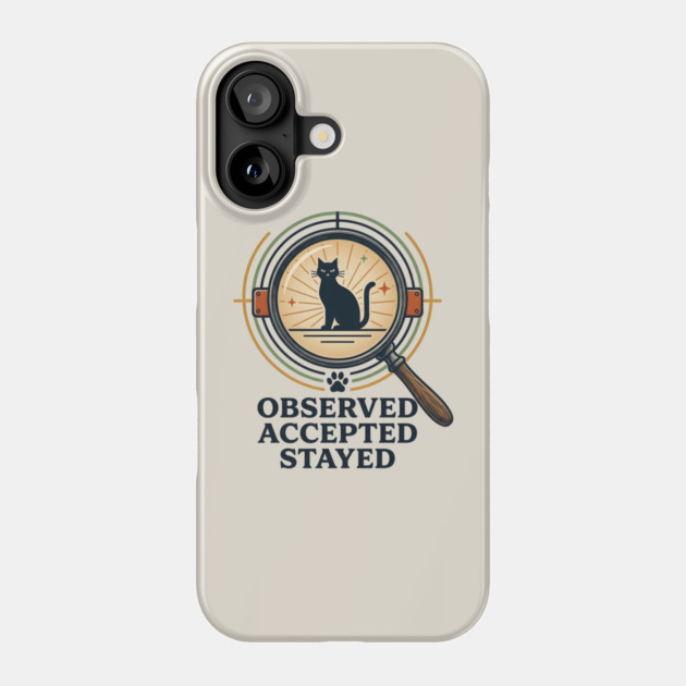 OBSERVED, ACCEPTED, STAYED Phone Case by Cataura