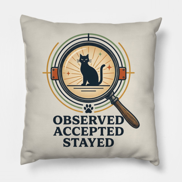 OBSERVED, ACCEPTED, STAYED Pillow by Cataura