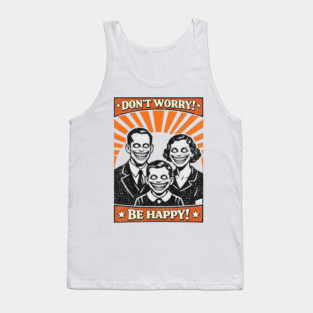 Don't Worry Be Happy Dystopian Dark Satire Tank Top