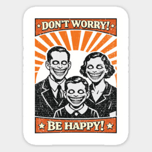 Don't Worry Be Happy Dystopian Dark Satire Magnet