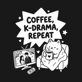 Coffee, K-Drama, Repeat T-Shirt