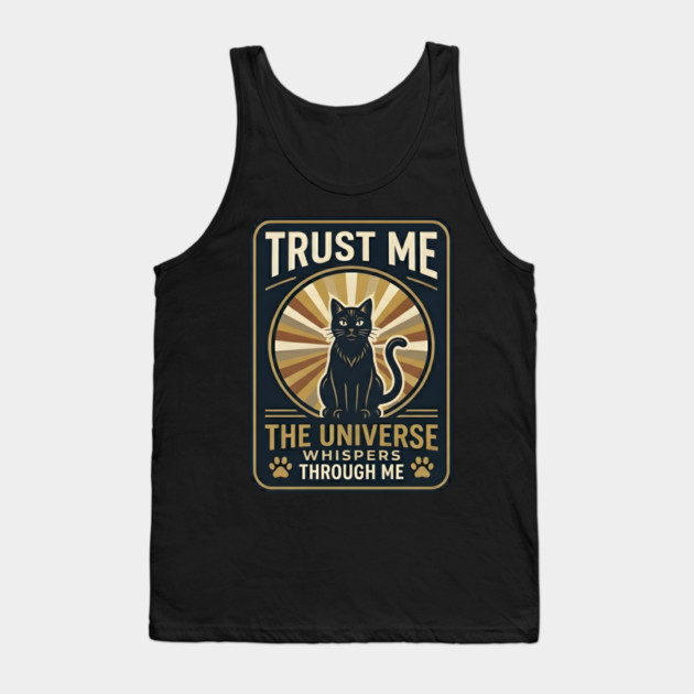 TRUST ME. THE UNIVERSE WHISPERS THROUGH ME. Tank Top by Cataura