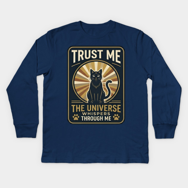 TRUST ME. THE UNIVERSE WHISPERS THROUGH ME. Kids Long Sleeve T-Shirt by Cataura