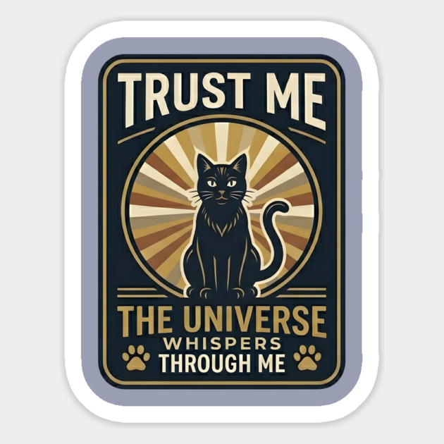 TRUST ME. THE UNIVERSE WHISPERS THROUGH ME. Magnet by Cataura
