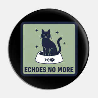 ECHOES NO MORE Pin
