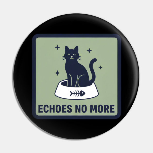 ECHOES NO MORE Pin by Cataura