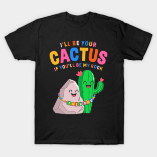 I’ll Be Your Cactus If You’ll Be My Rock Cute Valentine T-Shirt