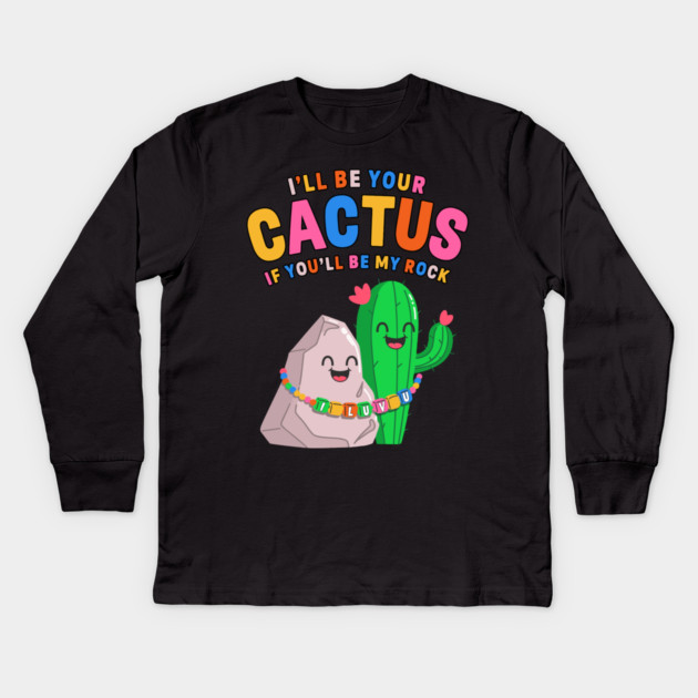 I’ll Be Your Cactus If You’ll Be My Rock Cute Valentine Kids Long Sleeve T-Shirt by belownormal