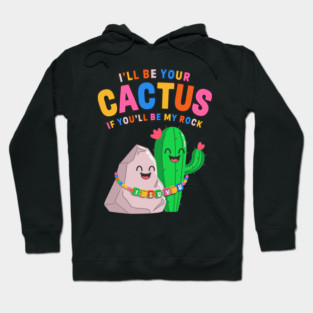 I’ll Be Your Cactus If You’ll Be My Rock Cute Valentine Hoodie