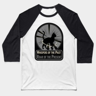 WHISPERS OF THE PAST. ROAR OF THE PRESENT. Baseball T-Shirt