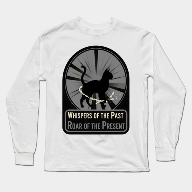 WHISPERS OF THE PAST. ROAR OF THE PRESENT. Long Sleeve T-Shirt by Cataura