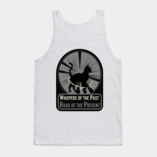 WHISPERS OF THE PAST. ROAR OF THE PRESENT. Tank Top