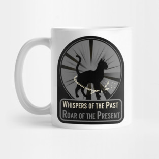 WHISPERS OF THE PAST. ROAR OF THE PRESENT. Mug