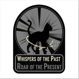 WHISPERS OF THE PAST. ROAR OF THE PRESENT. Posters and Art