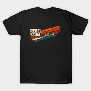 Rebel Scum Since 1977 T-Shirt