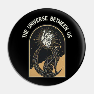 THE UNIVERSE BETWEEN US Pin