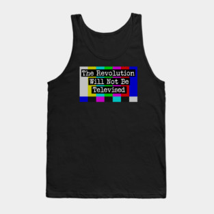 The Revolution Will Not Be Televised Tank Top