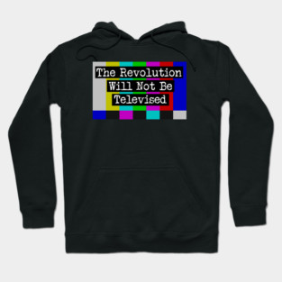 The Revolution Will Not Be Televised Hoodie