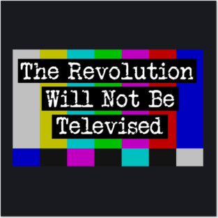 The Revolution Will Not Be Televised Posters and Art