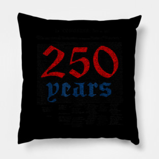 250 Years Declaration USA History Independence 4th Of July Pillow