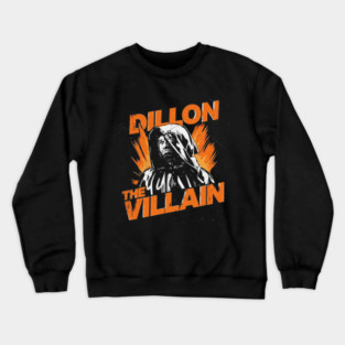 Dillon The Villain - Distressed Basketball Anti-Hero Pro Sports Design Crewneck Sweatshirt