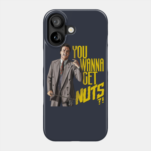 Keaton Asks "You Wanna Get Nuts?!" Phone Case by 51Deesigns