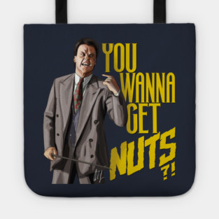 Keaton Asks "You Wanna Get Nuts?!" Tote