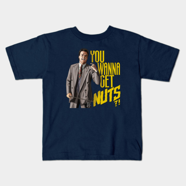Keaton Asks "You Wanna Get Nuts?!" Kids T-Shirt by 51Deesigns