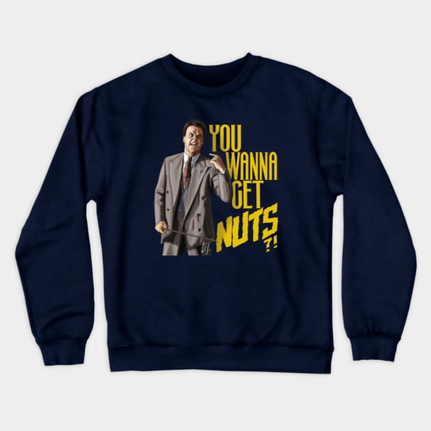 Keaton Asks "You Wanna Get Nuts?!" Crewneck Sweatshirt by 51Deesigns