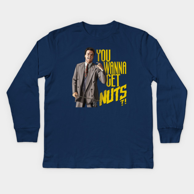 Keaton Asks "You Wanna Get Nuts?!" Kids Long Sleeve T-Shirt by 51Deesigns