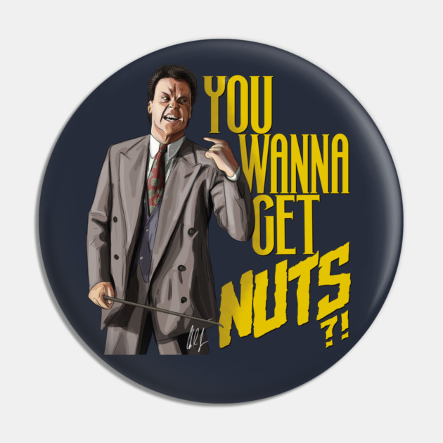 Keaton Asks "You Wanna Get Nuts?!" Pin by 51Deesigns